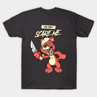 you can't scare me T-Shirt